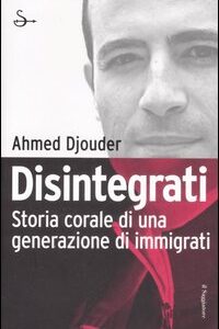 Libro - Disintegrati. Storia corale di una generazione di immigrati - ISBN 9788842814535