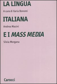 Libro - La lingua italiana e i mass media - ISBN 9788843027965