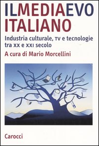Libro - Il mediaevo italiano. Industria culturale, tv e tecnologie tra XX e XXI secolo - ISBN 9788843031252