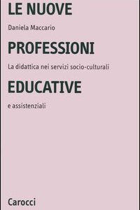 Libro - Le nuove professioni educative. La didattica nei servizi socio-culturali e assistenziali - ISBN 9788843032532