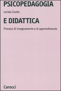 Libro - Psicopedagogia e didattica. Processi di insegnamento e di apprendimento - ISBN 9788843034758