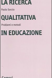 Libro - La ricerca qualitativa in educazione. Problemi e metodi - ISBN 9788843036677