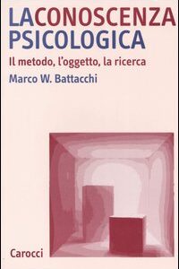 Libro - La conoscenza psicologica. Il metodo, l'oggetto, la ricerca - ISBN 9788843037964