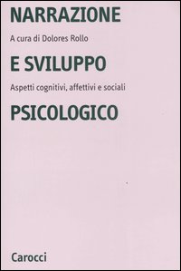 Libro - Narrazione e sviluppo psicologico. Aspetti cognitivi, affettivi e sociali - ISBN 9788843039241