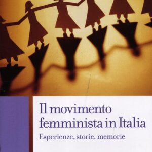 Libro - Il movimento femminista in Italia. Esperienze, storie, memorie - ISBN 9788843065127