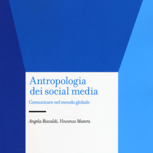 Libro - Antropologia dei social media. Comunicare nel mondo globale - ISBN 9788843095216