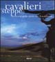 Libro - I cavalieri delle steppe. Memoria delle terre del Kazakhstan - ISBN 9788843575817