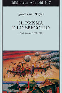 Libro - Il prisma e lo specchio. Testi ritrovati (1919-1929) - ISBN 9788845924361