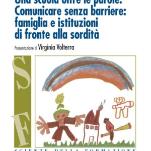 Libro - Una scuola oltre le parole. Comunicare senza barriere: famiglia e istituzioni di fronte alla sordità - ISBN 9788846442659