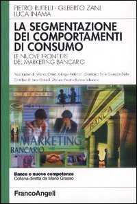 Libro - La segmentazione dei comportamenti di consumo. Le nuove frontiere del marketing bancario - ISBN 9788846443250