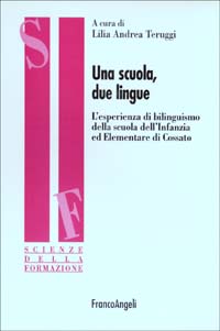 Libro - Una scuola, due lingue. L'esperienza del bilinguismo della scuola dell'infanzia ed elementare di Cossato - ISBN 9788846444578