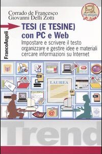 Libro - Tesi (e tesine) con PC e Web. Impostare e scrivere il testo, organizzare e gestire idee e materiali, cercare informazioni su Internet - ISBN 9788846452269