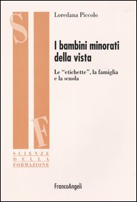 Libro - I bambini minorati della vista. Le etichette, la famiglia e la scuola - ISBN 9788846459893