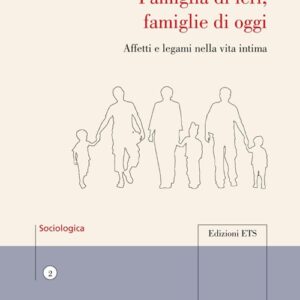 Libro - Famiglia di ieri, famiglie di oggi. Affetti e legami nella vita intima - ISBN 9788846734747
