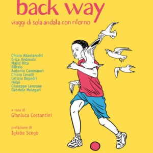 Libro - Back way. Viaggi di sola andata con ritorno - ISBN 9788846921932