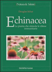 Libro - Echinacea. La pianta che stimola le difese immunitarie - ISBN 9788848110662