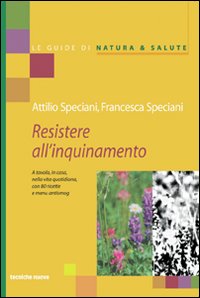 Libro - Resistere all'inquinamento a tavola, in casa, nella vita quotidiana con 80 ricette e menù antismog - ISBN 9788848112338
