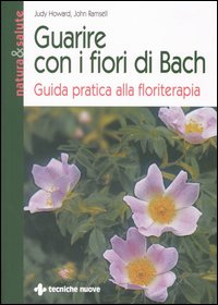 Libro - Guarire con i fiori di Bach. Guida pratica alla floriterapia - ISBN 9788848116930
