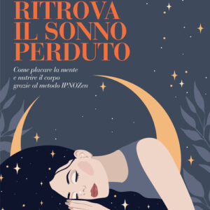 Libro - Ritrova il sonno perduto. Come placare la mente e nutrire il corpo grazie al metodo IPNOZen - ISBN 9788848147460