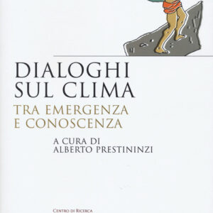 Libro - Dialoghi sul clima. Tra emergenza e conoscenza - ISBN 9788849871746