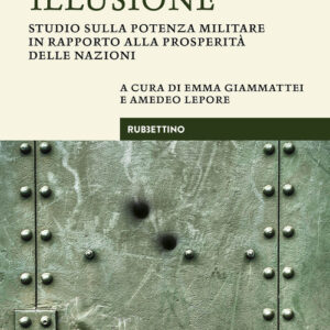 Libro - La grande illusione. Studio sulla potenza militare in rapporto alla prosperità delle nazioni - ISBN 9788849874280