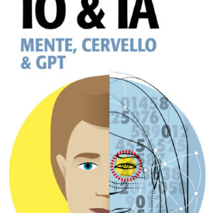 Libro - Io & Ia. Mente, cervello e GPT - ISBN 9788849876642