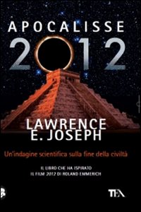 Libro - Apocalisse 2012. Un'indagine scientifica sulla fine della civiltà - ISBN 9788850222414