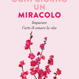 Libro - Ogni giorno un miracolo. Imparare l'arte di amare la vita - ISBN 9788850258833