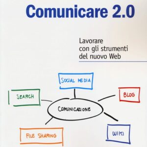 Libro - Comunicare 2.0. Lavorare con gli strumenti del nuovo web - ISBN 9788850330904