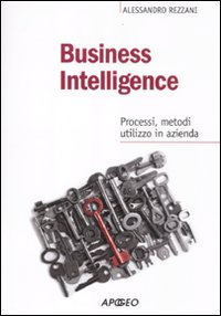 Libro - Business intelligence. Progessi, metodi, utilizzo in azienda - ISBN 9788850331055