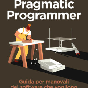 Libro - Il pragmatic programmer. Guida per manovali del software che vogliono diventare maestri - ISBN 9788850332540