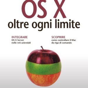Libro - OS X oltre ogni limite. Guida completa - ISBN 9788850332649