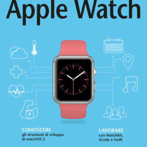 Libro - Sviluppare applicazioni per Apple Watch - ISBN 9788850333660