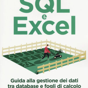 Libro - SQL e Excel. Guida alla gestione dei dati tra database e fogli di calcolo - ISBN 9788850333745