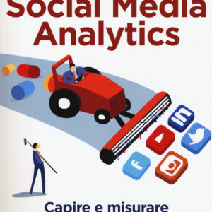 Libro - Social media analytics. Capire e misurare le conversazioni in rete - ISBN 9788850333950