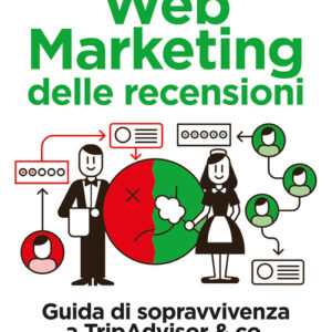 Libro - Web marketing delle recensioni. Guida di sopravvivenza a TripAdvisor & co. per albergatori e ristoratori - ISBN 9788850334025