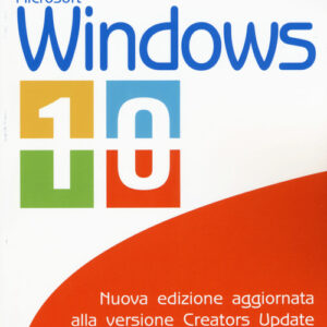Libro - Windows 10. Nuova edizione aggiornata alla versione Creators Update - ISBN 9788850334094