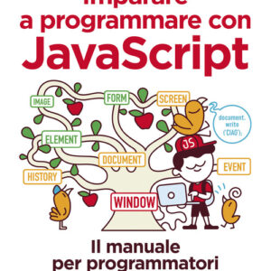 Libro - Imparare a programmare con Javascript. Il manuale per programmatori dai 13 anni in su - ISBN 9788850334285