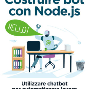 Libro - Costruire bot con Node.js. Utilizzare chatbot per automatizzare lavoro e comunicazione - ISBN 9788850334353