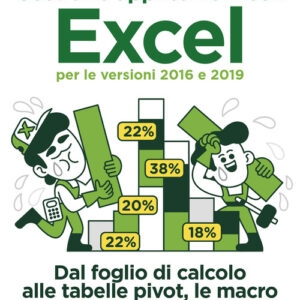 Libro - Costruire applicazioni con Excel per le versioni 2016 e 2019. Dal foglio di calcolo alle tabelle pivot, le macro e il linguaggio VBA - ISBN 9788850334650
