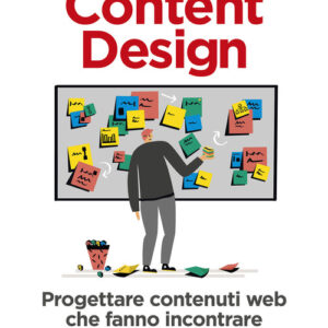 Libro - Content design. Progettare contenuti web che fanno incontrare persone e aziende - ISBN 9788850334681