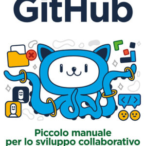 Libro - GitHub. Piccolo manuale per lo sviluppo collaborativo di software - ISBN 9788850334766