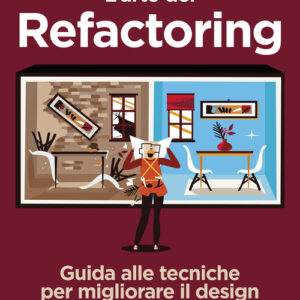 Libro - L'arte del refactoring. Guida alle tecniche per migliorare il design e la leggibilità del codice - ISBN 9788850334834