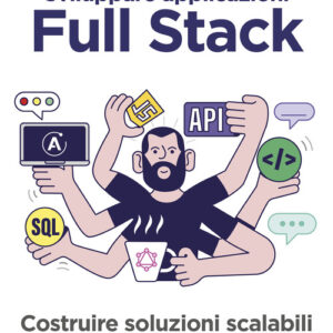 Libro - Sviluppare applicazioni full stack. Costruire soluzioni scalabili con React e GraphQL - ISBN 9788850335008
