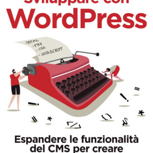 Libro - Sviluppare con WordPress. Espandere le funzionalità del CMS per creare applicazioni professionali - ISBN 9788850335114