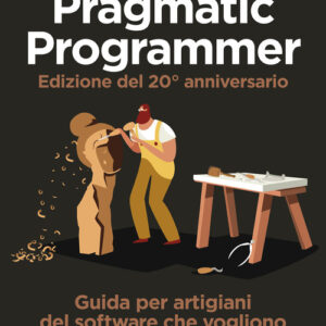 Libro - Il pragmatic programmer. Guida per manovali del software che vogliono diventare maestri. Ediz. speciale anniversario - ISBN 9788850335121