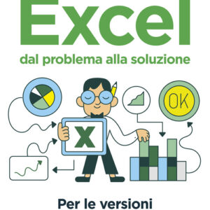 Libro - Excel. Dal problema alla soluzione. Per le versioni 2019, 2016 e 2013 - ISBN 9788850335237