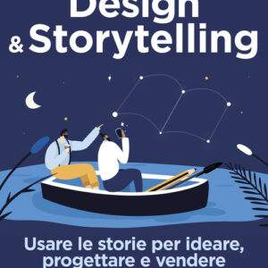 Libro - Design & storytelling. Usare le storie per ideare, progettare e vendere prodotti e servizi digitali - ISBN 9788850335527