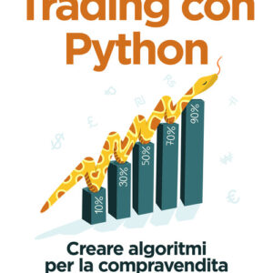 Libro - Trading con Python. Creare algoritmi per la compravendita e l'analisi di mercato - ISBN 9788850335626