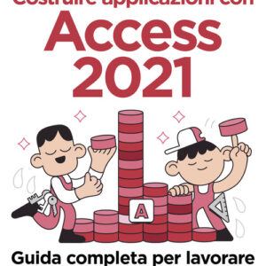 Libro - Costruire applicazioni con Access 2021. Guida completa per lavorare con i database - ISBN 9788850335923